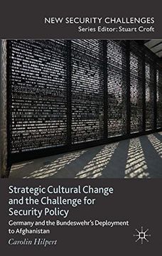 portada Strategic Cultural Change and the Challenge for Security Policy: Germany and the Bundeswehr's Deployment to Afghanistan (New Security Challenges)