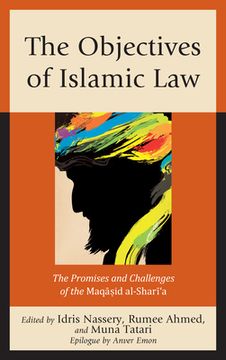 portada The Objectives of Islamic Law: The Promises and Challenges of the Maqasid al-Shari'a (en Inglés)