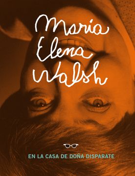 portada María Elena Walsh en la casa de Doña Disparate (in Spanish)