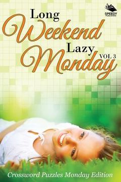 portada Long Weekend Lazy Monday Vol 3: Crossword Puzzles Monday Edition (en Inglés)