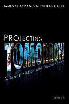 portada Projecting Tomorrow: Science Fiction and Popular Cinema (en Inglés)