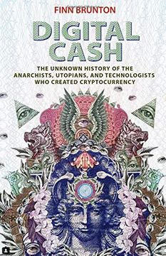 portada Digital Cash: The Unknown History of the Anarchists, Utopians, and Technologists who Created Cryptocurrency (in English)
