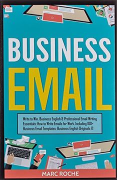 portada Business Email: Write to Win. Business English & Professional Email Writing Essentials: How to Write Emails for Work, Including 100+ Business Email Templates: Business English Originals ©. 3 (en Inglés)