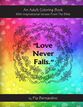 portada "Love Never Fails": An Adult Coloring Book With Inspirational Verses From The Bible (en Inglés)