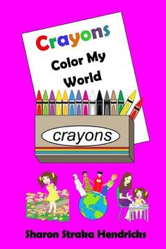 portada Crayons - Color My World (in English)