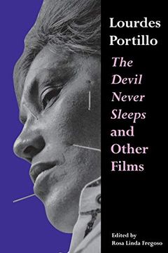 portada Lourdes Portillo: The Devil Never Sleeps and Other Films (Chicana Matters) (en Inglés)
