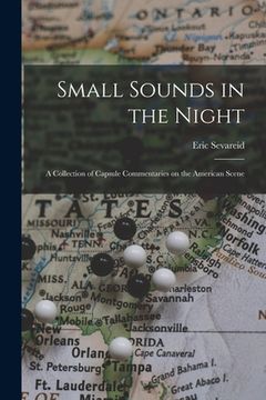 portada Small Sounds in the Night; a Collection of Capsule Commentaries on the American Scene (en Inglés)