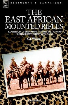 portada the east african mounted rifles - experiences of the campaign in the east african bush during the first world war (in English)