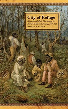 portada City of Refuge: Slavery and Petit Marronage in the Great Dismal Swamp, 1763-1856 (Race in the Atlantic World, 1700-1900 Series) (in English)