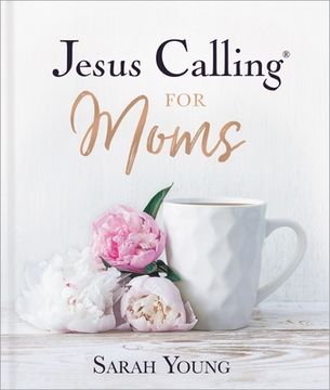 portada Jesus Calling for Moms: Devotions for Strength, Comfort, and Encouragement (en Inglés)