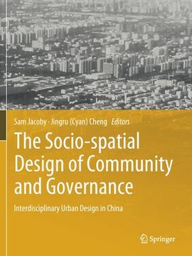 portada The Socio-Spatial Design of Community and Governance: Interdisciplinary Urban Design in China (en Inglés)