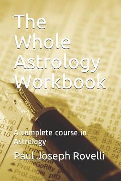 portada The Whole Astrology Workbook: A Complete Course in Astrology (in English)