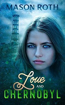 portada Love and Chernobyl: Historical Fiction Novel Inspired by the True Story of the World’S Worst Nuclear Disaster (en Inglés)