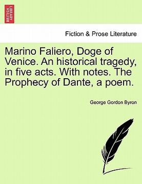 portada marino faliero, doge of venice. an historical tragedy, in five acts. with notes. the prophecy of dante, a poem.
