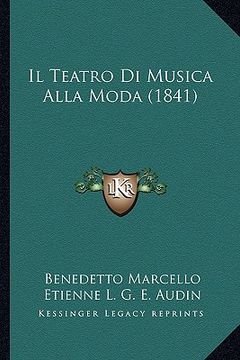 portada Il Teatro Di Musica Alla Moda (1841) (en Italiano)