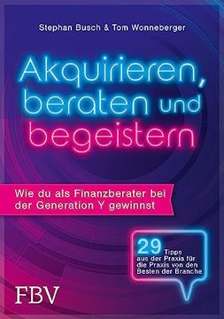 portada Akquirieren, Beraten und Begeistern: Wie du als Finanzberater bei der Generation y Gewinnst (en Alemán)