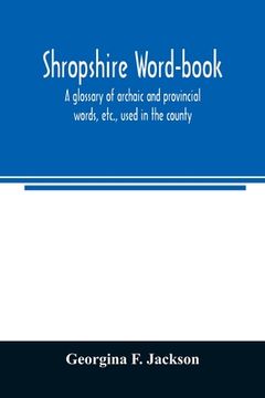 portada Shropshire word-book, a glossary of archaic and provincial words, etc., used in the county (in English)