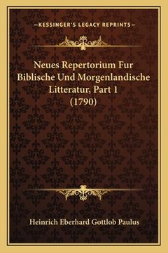 portada Neues Repertorium Fur Biblische Und Morgenlandische Litteratur, Part 1 (1790) (in German)