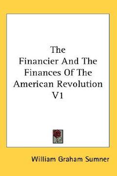 portada the financier and the finances of the american revolution v1 (en Inglés)