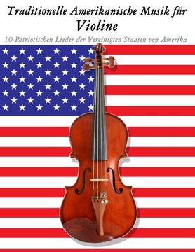 portada Traditionelle Amerikanische Musik für Violine: 10 Patriotischen Lieder der Vereinigten Staaten von Amerika