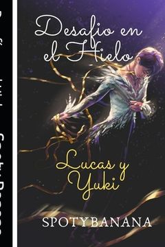 portada Desafío en el Hielo: Lucas ♥ Yuki (in Spanish)
