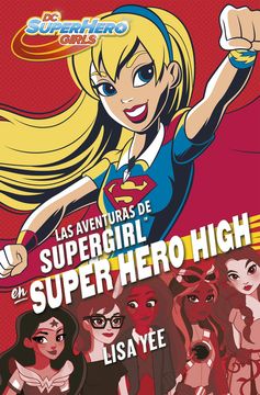 Las aventuras de Supergirl en Super Hero High (DC Super Hero Girls 2) (in Spanish)