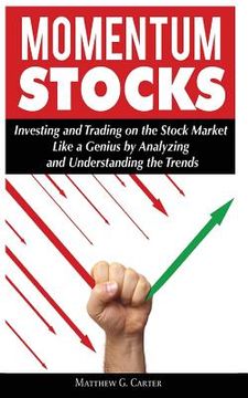 portada Momentum Stocks: Investing and Trading on the Stock Market Like a Genius by Analyzing and Understanding the Trends (in English)