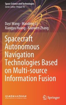 portada Spacecraft Autonomous Navigation Technologies Based on Multi-Source Information Fusion (en Inglés)