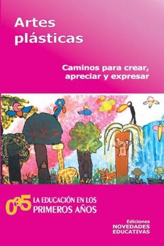 portada Artes Plasticas Caminos Para Crear Apreciar y Expresar (in Spanish)