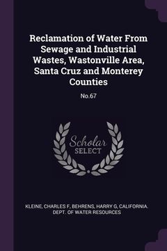 portada Reclamation of Water From Sewage and Industrial Wastes, Wastonville Area, Santa Cruz and Monterey Counties: No.67 (en Inglés)