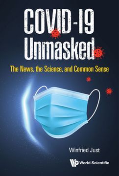 portada Covid-19 Unmasked: The News, the Science, and Common Sense (en Inglés)