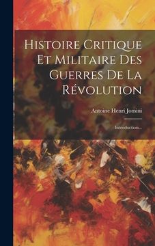 portada Histoire Critique Et Militaire Des Guerres De La Révolution: Introduction... (en Francés)