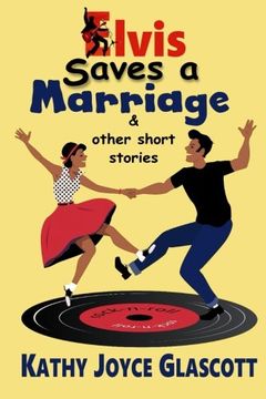 portada Elvis Saves A Marriage and Other Short Stories