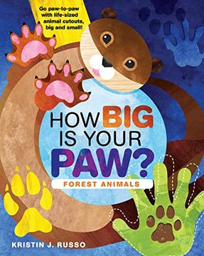 portada How big is Your Paw? Forest Animals: Go Paw-To-Paw With Life-Sized Animal Cutouts, big and Small! (en Inglés)