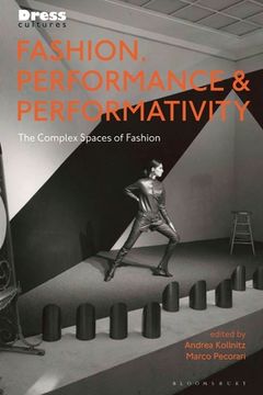 portada Fashion, Performance, and Performativity: The Complex Spaces of Fashion (en Inglés)