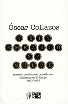 portada Y sin Embargo se Mueve. Selección de Columnas Periodísticas Públicas en el Tiempo 1993-2013 (in Spanish)
