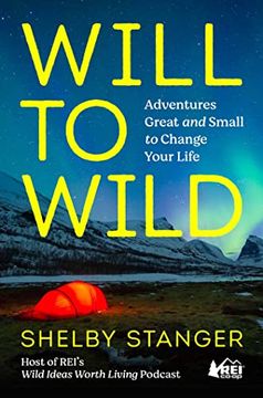 portada Will to Wild: Adventures Great and Small to Change Your Life (in English)