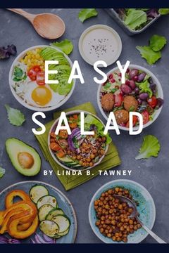 portada Easy Salad: Easy Salad Recipes for Busy People (en Inglés)