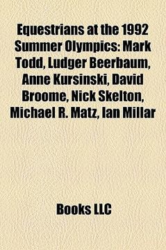 portada equestrians at the 1992 summer olympics: mark todd, ludger beerbaum, anne kursinski, david broome, nick skelton, michael r. matz, ian millar
