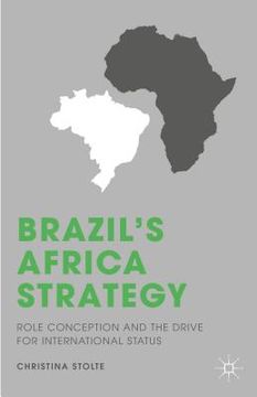 portada Brazil's Africa Strategy: Role Conception and the Drive for International Status (en Inglés)