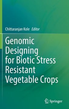 portada Genomic Designing for Biotic Stress Resistant Vegetable Crops (en Inglés)