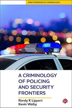 portada A Criminology of Policing and Security Frontiers (New Horizons in Criminology)
