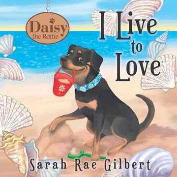 portada I Live to Love (Daisy the Rottie) (in English)