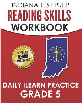 portada INDIANA TEST PREP Reading Skills Workbook Daily ILEARN Practice Grade 5: Practice for the ILEARN English Language Arts Assessments (en Inglés)