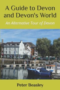 portada A Guide to Devon and Devon's World: An Alternative Tour of Devon (en Inglés)