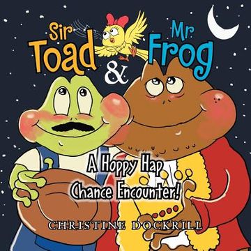 portada Sir Toad & Mr. Frog: A Hoppy Hap Chance Encounter! (en Inglés)