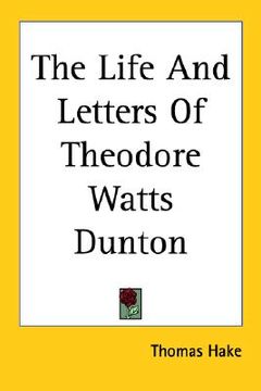 portada the life and letters of theodore watts dunton (en Inglés)