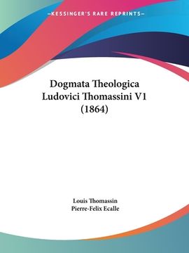 portada Dogmata Theologica Ludovici Thomassini V1 (1864) (en Latin)