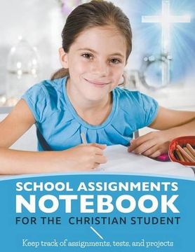 portada School Assignments Not for the Christian Student: Keep track of assignments, tests, and projects
