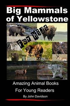 portada Big Mammals Of Yellowstone For Kids: Amazing Animal Books for Young Readers